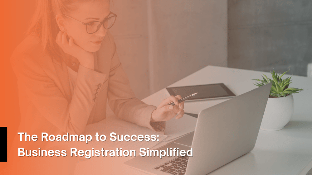 The Roadmap to Success: Business Registration Simplified